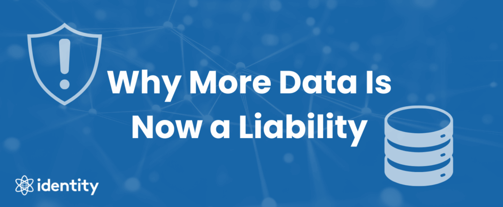 Why More Data Is Now a Liability
