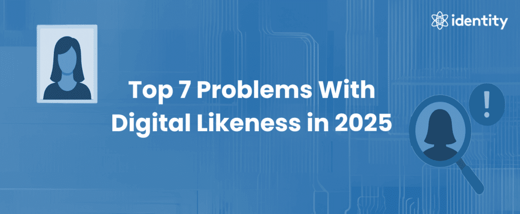 Top 7 Problems With Digital Likeness in 2025